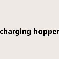 charging hopper是什么意思