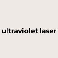 ultraviolet laser是什么意思