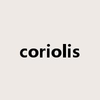 coriolis是什么意思