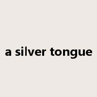 a silver tongue是什么意思