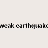 weak earthquake是什么意思