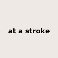 at a stroke是什么意思