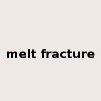melt fracture是什么意思