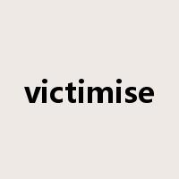 victimise是什么意思