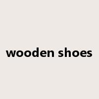 wooden shoes是什么意思