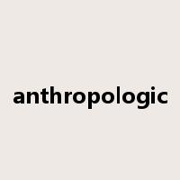 anthropologic是什么意思