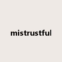mistrustful是什么意思