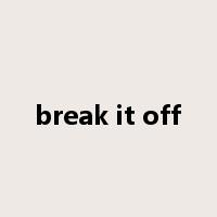 break it off是什么意思