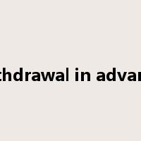 withdrawal in advance是什么意思