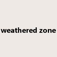 weathered zone是什么意思