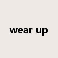 wear up是什么意思