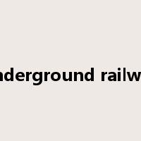 underground railway是什么意思