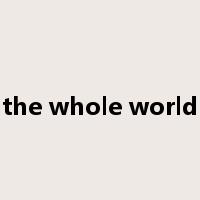 the whole world是什么意思
