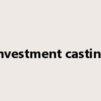 investment casting是什么意思