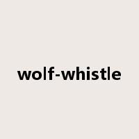 wolf-whistle是什么意思
