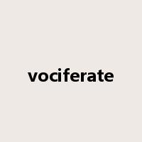 vociferate是什么意思