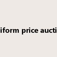 uniform price auction是什么意思