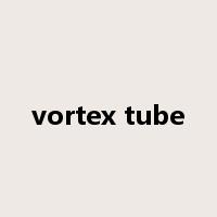 vortex tube是什么意思