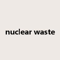 nuclear waste是什么意思