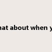 What about when you是什么意思