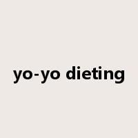 yo-yo dieting是什么意思