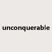 unconquerable是什么意思