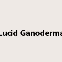 Lucid Ganoderma是什么意思