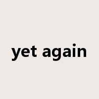 yet again是什么意思