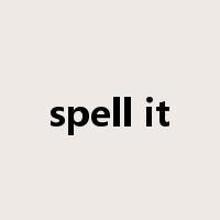 spell it是什么意思