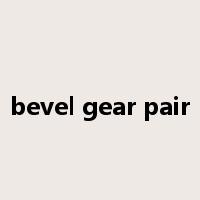 bevel gear pair是什么意思