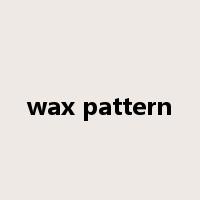 wax pattern是什么意思