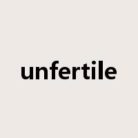 unfertile是什么意思