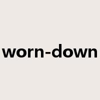 worn-down是什么意思