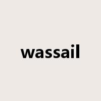 wassail是什么意思