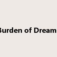 Burden of Dreams是什么意思
