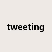 tweeting是什么意思
