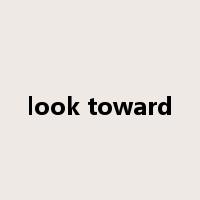 look toward是什么意思