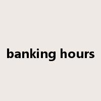 banking hours是什么意思