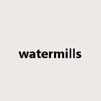 watermills是什么意思