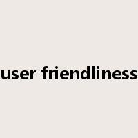 user friendliness是什么意思