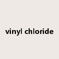 vinyl chloride是什么意思