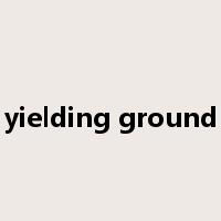 yielding ground是什么意思