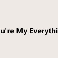 You're My Everything是什么意思