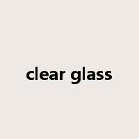clear glass是什么意思