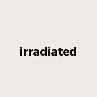 irradiated是什么意思