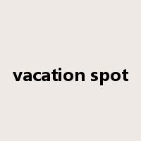 vacation spot是什么意思