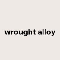 wrought alloy是什么意思