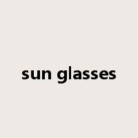 sun glasses是什么意思