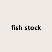 fish stock是什么意思