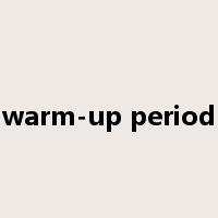 warm-up period是什么意思